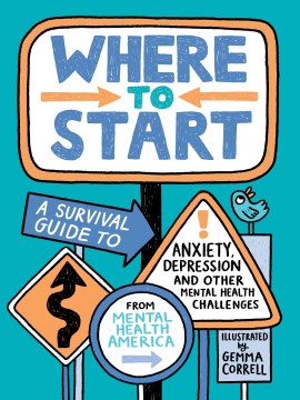 Book jacket for Where to start : a survival guide to anxiety, depression, and other mental health challenges