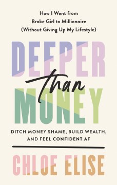 Book jacket for Deeper than money : ditch money shame, build wealth, and feel confident AF