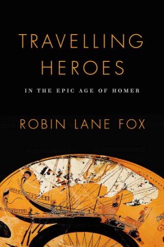 Cover art for Travelling heroes : in the epic age of Homer
