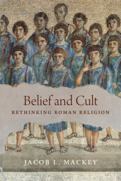 Book jacket for Belief and cult : rethinking Roman religion