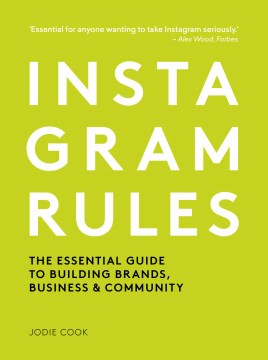 Book jacket for Instagram rules : the essential guide to building brands, business & community