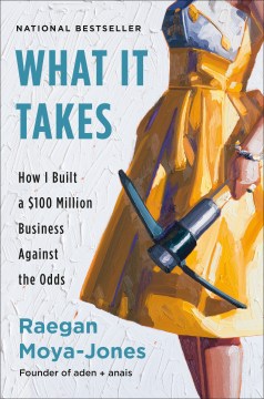 Cover art for What it takes [electronic resource] : How i built a $100 million business against the odds.