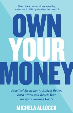 Book jacket for Own your money : practical strategies to budget better, earn more, and reach your 6-figure savings goals