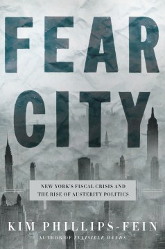 Cover art for Fear city : New York's fiscal crisis and the rise of austerity politics