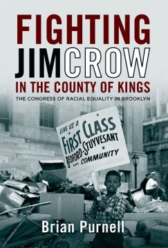 Cover art for Fighting Jim Crow in the County of Kings : the Congress of Racial Equality in Brooklyn