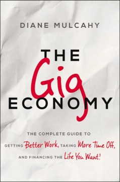 Book jacket for The gig economy : the complete guide to getting better work, taking more time off, and financing the life you want!