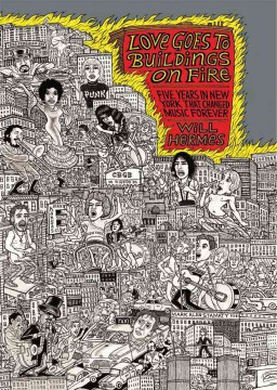 Cover art for Love goes to buildings on fire : five years in New York that changed music forever