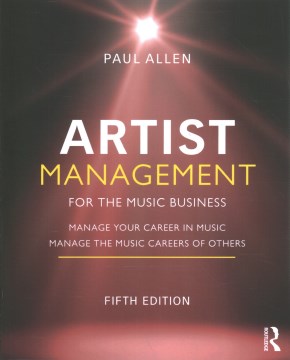 Book jacket for Artist management for the music business : manage your career in music, manage the music careers of others