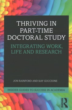 Book jacket for Thriving in part-time doctoral study : integrating work, life and research