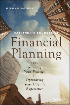 Book jacket for Rattiner's secrets of financial planning : from running your practice to optimizing your client's experience