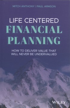 Book jacket for Life-centered financial planning : how to deliver value that will never be undervalued