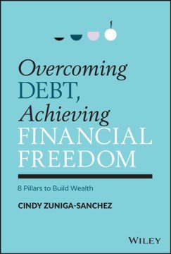 Book jacket for Overcoming debt, achieving financial freedom : 8 pillars to build wealth