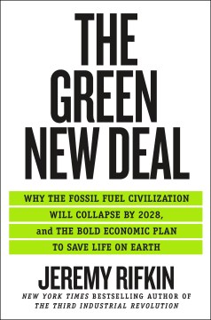 Cover art for The green New Deal : why the fossil fuel civilization will collapse by 2028, and the bold economic plan to save life on earth
