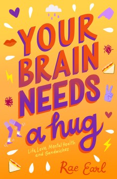 Book jacket for Your brain needs a hug : life, love, mental health, and sandwiches