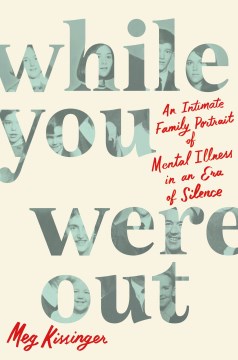 Book jacket for While you were out : an intimate family portrait of mental illness in an era of silence