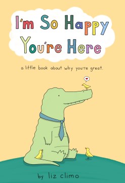 Book jacket for I'm so happy you're here : a little book about why you're great