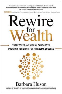 Book jacket for Rewire for wealth : three steps any woman can take to program her brain for financial success