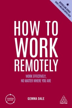 Book jacket for How to work remotely : work effectively, no matter where you are