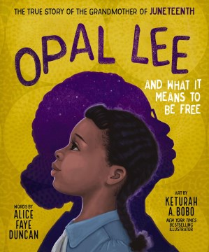 Book jacket for Opal Lee and what it means to be free : the true story of the grandmother of Juneteenth