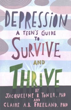 Book jacket for Depression : a teen's guide to survive and thrive
