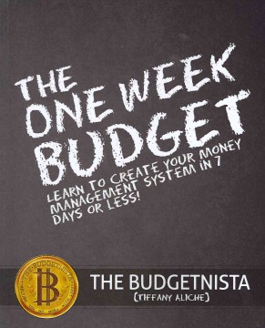 Book jacket for The one week budget : learn to create your money management system in 7 days or less!