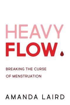 Book jacket for Heavy flow : breaking the curse of menstruation