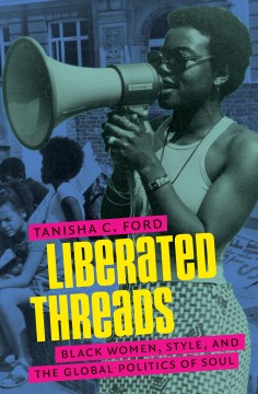 Book jacket for Liberated threads : Black women, style, and the global politics of soul