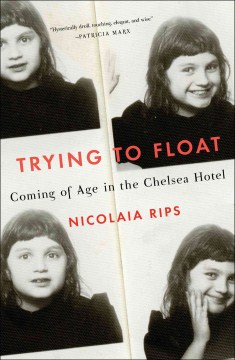 Book jacket for Trying to float : coming of age in the Chelsea Hotel