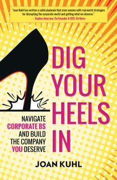 Book jacket for Dig your heels in : navigate corporate BS and build the company you deserve