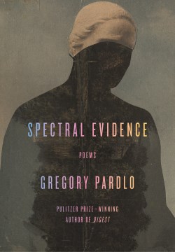 Book jacket for Spectral evidence : poems