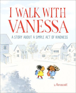 Cover art for I walk with Vanessa / A Story About a Simple Act of Kindness
