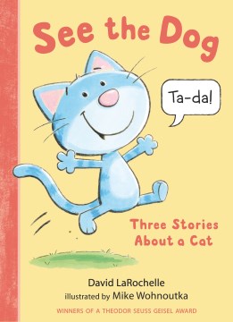 Book Cover: See the Dog: Three Stories About a Cat