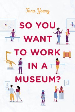 Book jacket for So you want to work in a museum?