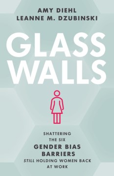 Book jacket for Glass walls : shattering the six gender bias barriers still holding women back at work