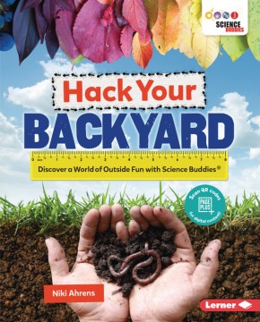 Book jacket for Hack your backyard : discover a world of outside fun with science buddies
