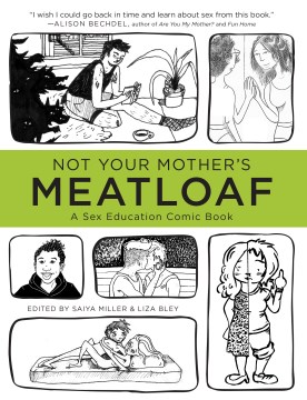Cover art for Not your mother's meatloaf : a sex education comic book