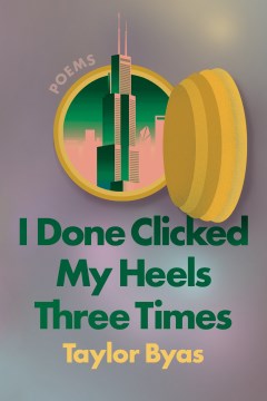 Book jacket for I done clicked my heels three times : poems