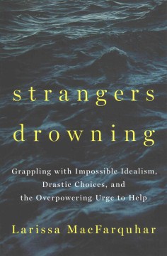 Book jacket for Strangers drowning : grappling with impossible idealism, drastic choices, and the overpowering urge to help