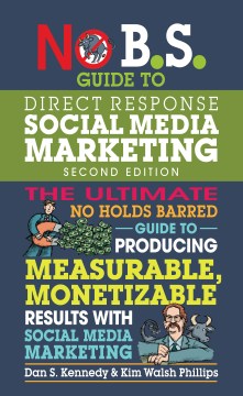Book jacket for No B.S. guide to direct response social media marketing : the ultimate no holds barred guide to producing measurable, monetizable results with social media marketing
