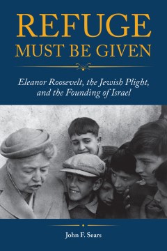 Book jacket for Refuge must be given : Eleanor Roosevelt, the Jewish plight, and the founding of Israel