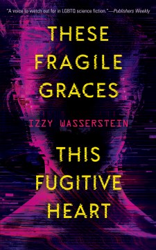 Book jacket for These fragile graces, this fugitive heart