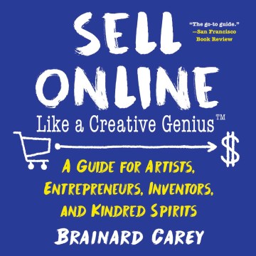 Cover art for Sell online like a creative genius [electronic resource] : A guide for artists, entrepreneurs, inventors, and kindred spirits.