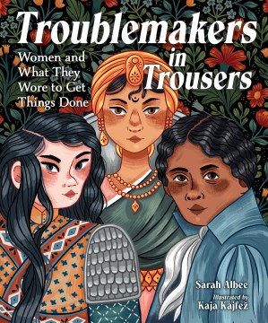 Book jacket for Troublemakers in trousers : women and what they wore to get things done
