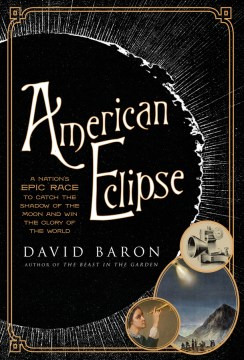 Book jacket for American eclipse : a nation's epic race to catch the shadow of the moon and win the glory of the world