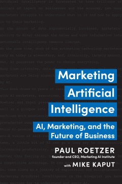 Book jacket for Marketing artificial intelligence : AI, marketing, and the future of business