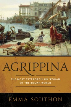 Book jacket for Agrippina : the most extraordinary woman of the Roman world