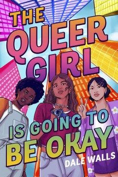 Book jacket for The Queer Girl Is Going to Be Okay