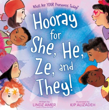 Book jacket for Hooray for she, he, ze, and they! : what are your pronouns today?