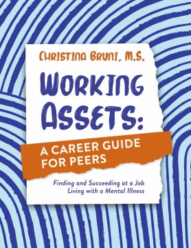 Book jacket for Working assets : a career guide for peers : finding and succeeding at a job living with a mental illness