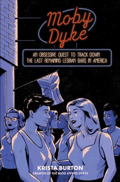 Book jacket for Moby dyke : an obsessive quest to hunt down the last remaining lesbian bars in America